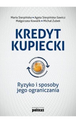 Kredyt kupiecki. Ryzyko i sposoby jego ograniczania - Maria Sierpińska - Ebook - 978-83-8175-240-4