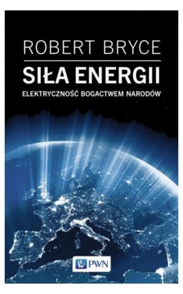 Siła energii - Robert Bryce - Ebook - 978-83-01-21574-3