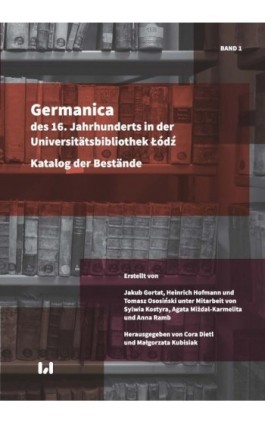 Germanica des 16. Jahrhunderts in der Universitätsbibliothek Łódź - Jakub Gortat - Ebook - 978-83-8142-906-1