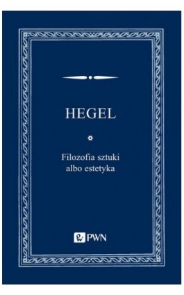 Filozofia sztuki albo estetyka - Georg Wilhelm Friedrich Hegel - Ebook - 978-83-01-21611-5