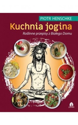 Kuchnia Jogina - Piotr Henschke - Ebook - 978-83-66200-29-6