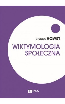 Wiktymologia społeczna - Brunon Hołyst - Ebook - 978-83-01-21605-4