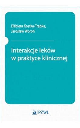Interakcje leków w praktyce klinicznej - Elżbieta Kostka-Trąbka - Ebook - 978-83-200-6173-4