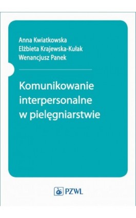 Komunikowanie interpersonalne w pielęgniarstwie - Ebook - 978-83-200-6172-7