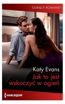 Jak to jest wskoczyć w ogień - Katy Evans - Ebook - 978-83-276-6721-2