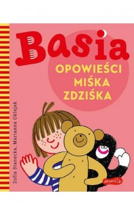 Basia. Opowieści Miśka Zdziśka - Zofia Stanecka - Ebook - 978-83-276-6209-5