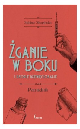 Żganie w boku i krople dziewięciorakie - Sabina Skopińska - Ebook - 978-83-958520-5-3