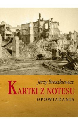 Kartki z notesu - Jerzy Broszkiewicz - Ebook - 978-83-66719-23-1