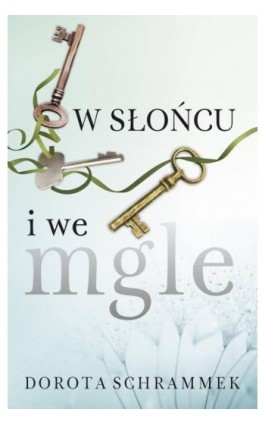 W słońcu i we mgle - Dorota Schrammek - Ebook - 978-83-65684-43-1