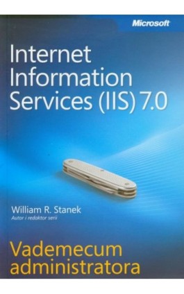 Microsoft Internet Information Services (IIS) 7.0 Vademecum administratora - William R. Stanek - Ebook - 978-83-7541-272-7