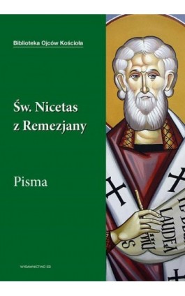 Święty Nicetas z Remezjany. Pisma - Leon Nieścior - Ebook - 978-83-8043-729-6
