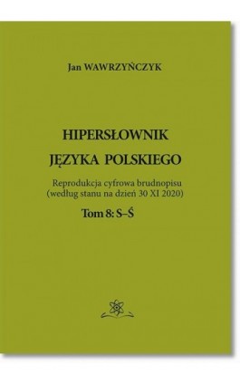 Hipersłownik języka Polskiego Tom 8: S-Ś - Jan Wawrzyńczyk - Ebook - 978-83-7798-528-1