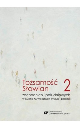 Tożsamość Słowian zachodnich i południowych w świetle XX-wiecznych dyskusji i polemik. T. 2 Język - Maria Cichońska - Ebook - 978-83-8012-855-2