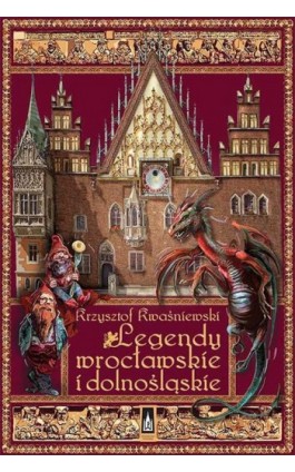 Legendy wrocławskie i dolnośląskie - Krzysztof Kwaśniewski - Ebook - 978-83-7976-308-5