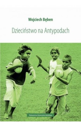 Dzieciństwo na Antypodach - Wojciech Bęben - Ebook - 978-83-8206-203-8