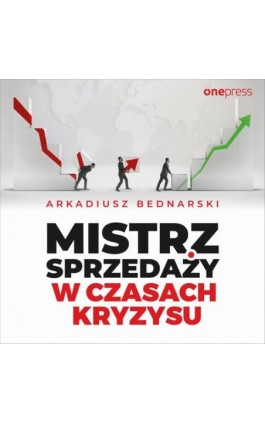 Mistrz sprzedaży w czasach kryzysu - Arkadiusz Bednarski - Audiobook - 978-83-283-7585-7