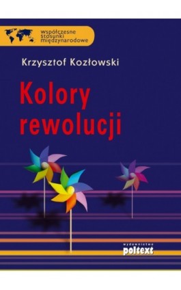 Kolory rewolucji - Krzysztof Kozłowski - Ebook - 978-83-7561-202-8