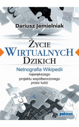Życie wirtualnych dzikich - Dariusz Jemielniak - Ebook - 978-83-7561-289-9