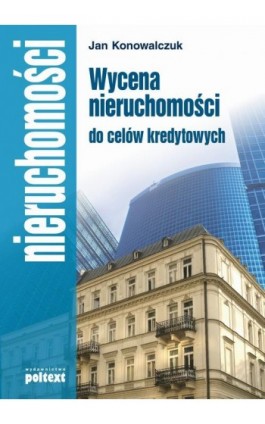 Wycena nieruchomości do celów kredytowych - Jan Konowalczuk - Ebook - 978-83-7561-414-5
