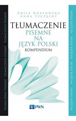 Tłumaczenie pisemne na język polski - Zofia Kozłowska - Ebook - 978-83-01-19779-7