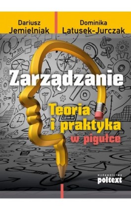 Zarządzanie Teoria i praktyka w pigułce - Dariusz Jemielniak - Ebook - 978-83-7561-450-3