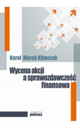 Wycena akcji a sprawozdawczość finansowa - Karol M. Klimczak - Ebook - 978-83-7561-486-2