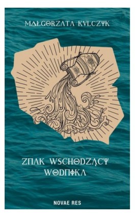 Znak Wschodzący Wodnika - Małgorzata Kulczyk - Ebook - 978-83-8219-189-9
