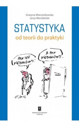 Statystyka. Od teorii do praktyki - Grażyna Wieczorkowska - Ebook - 978-83-7383-558-0