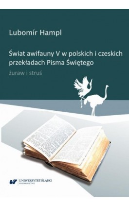 Świat awifauny V w polskich i czeskich przekładach Pisma Świętego. Żuraw i struś - Lubomír Hampl - Ebook - 978-83-226-3891-0