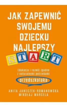 Jak zapewnić swojemu dziecku najlepszy start - Mikołaj Marcela - Ebook - 978-83-287-1566-0