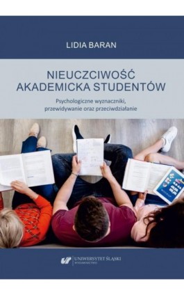 Nieuczciwość akademicka studentów. Psychologiczne wyznaczniki, przewidywanie oraz przeciwdziałanie - Lidia Baran - Ebook - 978-83-226-3873-6