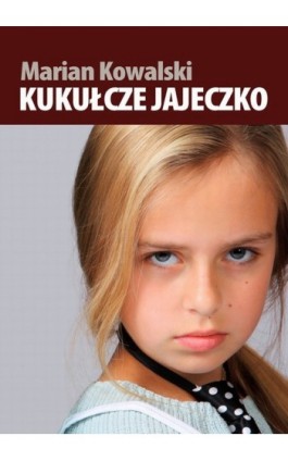 Kukułcze jajeczko - Marian Kowalski - Ebook - 978-83-7859-043-9