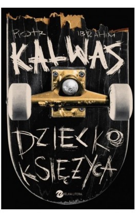 Dziecko Księżyca - Piotr Ibrahim Kalwas - Ebook - 978-83-8032-564-7