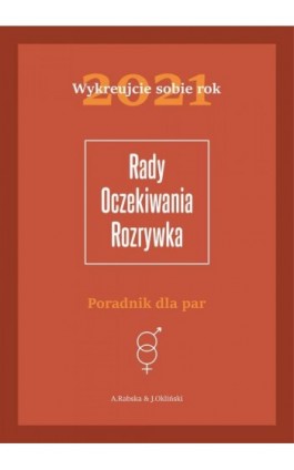 Wykreujcie sobie rok 2021 Poradnik dla par. Rady, oczekiwania, rozrywka - Aleksandra Rabska - Ebook - 978-83-960232-0-9