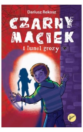 Czarny Maciek i tunel grozy - Dariusz Rekosz - Ebook - 978-83-8233-117-2