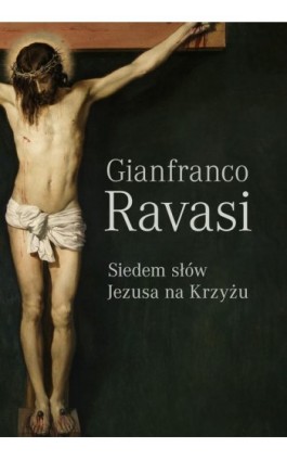 Siedem słów Jezusa na krzyżu - Gianfranco Ravasi - Ebook - 978-83-8043-736-4