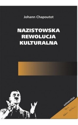 Nazistowska rewolucja kulturalna - Johann Chapoutot - Ebook - 978-83-242-6522-0
