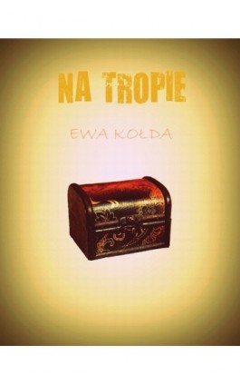 Na tropie - Ewa Kołda - Ebook - 978-83-7859-088-0