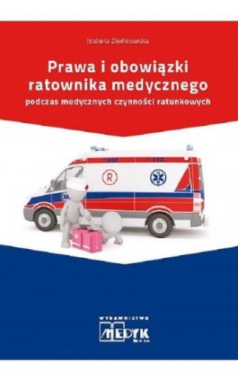 Prawa i obowiązki Ratownika Medycznego - Izabela Zieńkowska - Ebook - 978-83-959469-5-0