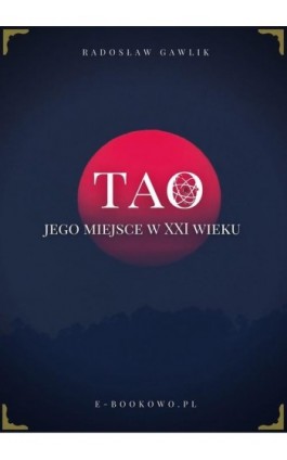 Tao - jego miejsce w XXI wieku - Radosław Gawlik - Ebook - 978-83-8166-194-2