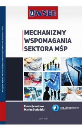 Mechanizmy wspomagania sektora MŚP - Ebook - 978-83-64527-72-2