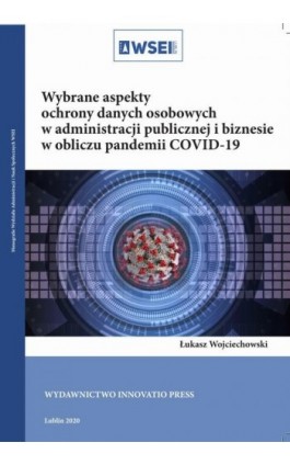 Wybrane aspekty ochrony danych osobowych w administracji publicznej i biznesie w obliczu pandemii COVID-19 - Łukasz Wojciechowski - Ebook - 978-83-66159-45-7