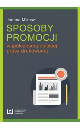 Sposoby promocji współczesnej polskiej prasy drukowanej - Joanna Mikosz - Ebook - 978-83-7969-558-4