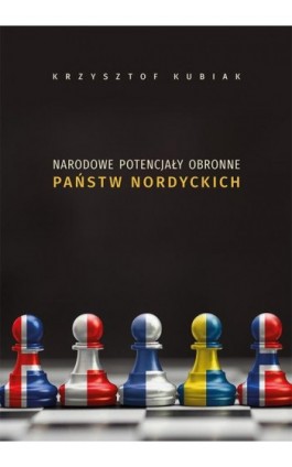 Narodowe potencjały obronne państw nordyckich - Krzysztof Kubiak - Ebook - 978-83-7133-840-3