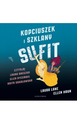 KOPCIUSZEK I SZKLANY SUFIT - Laura Lane - Audiobook - 978-83-8215-184-8