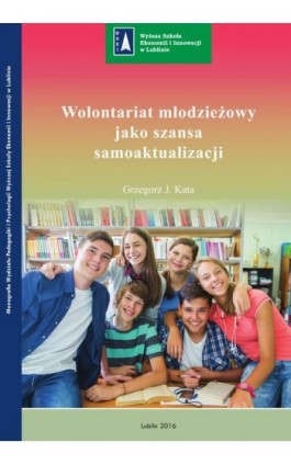 Wolontariat młodzieżowy jako szansa samoaktualizacji - Grzegorz Kata - Ebook - 978-83-64527-46-3