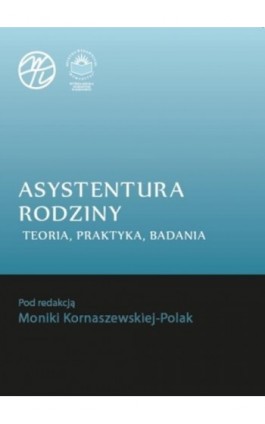 Asystentura rodziny. Teoria, praktyka, badania - Ebook - 978-83-64788-71-0