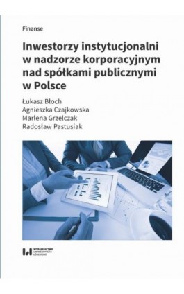 Inwestorzy instytucjonalni w nadzorze korporacyjnym nad spółkami publicznymi w Polsce - Łukasz Błoch - Ebook - 978-83-8220-236-6