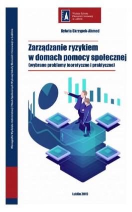 Zarządzanie ryzykiem w domach pomocy społecznej (wybrane problemy teoretyczne i praktyczne) - Sylwia Skrzypek-Ahmed - Ebook - 978-83-66159-16-7