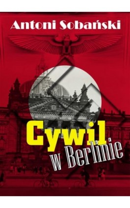 Cywil w Berlinie - Antoni Sobański - Ebook - 978-83-66719-30-9